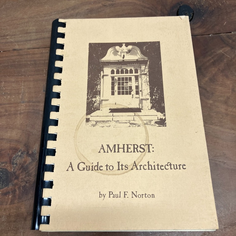 Amherst A Guide to Its Architecture Paul F. Norton 1975 Illustrated Local